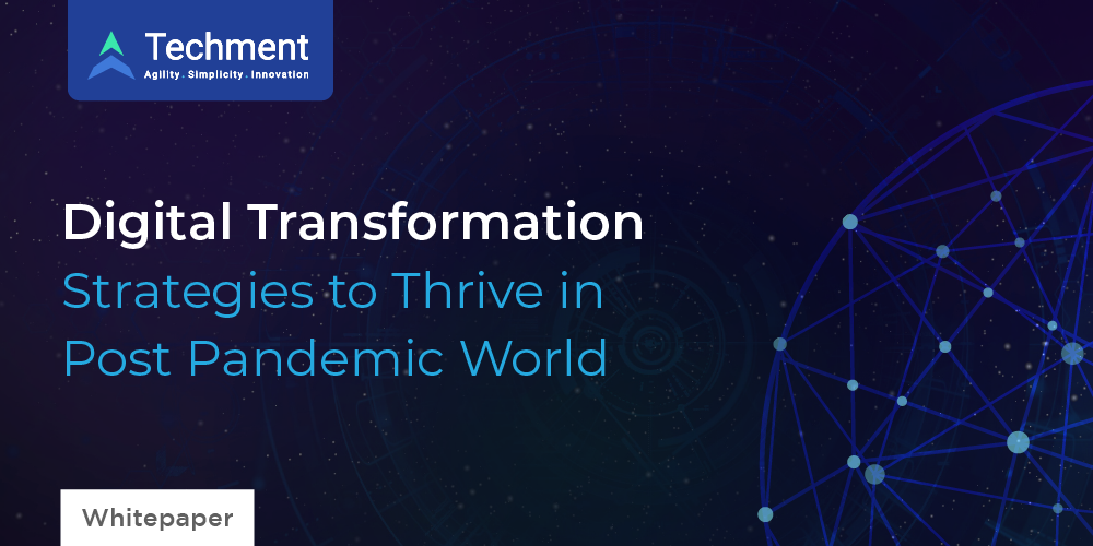 Digital Transformation Strategies to Thrive in Post Pandemic World