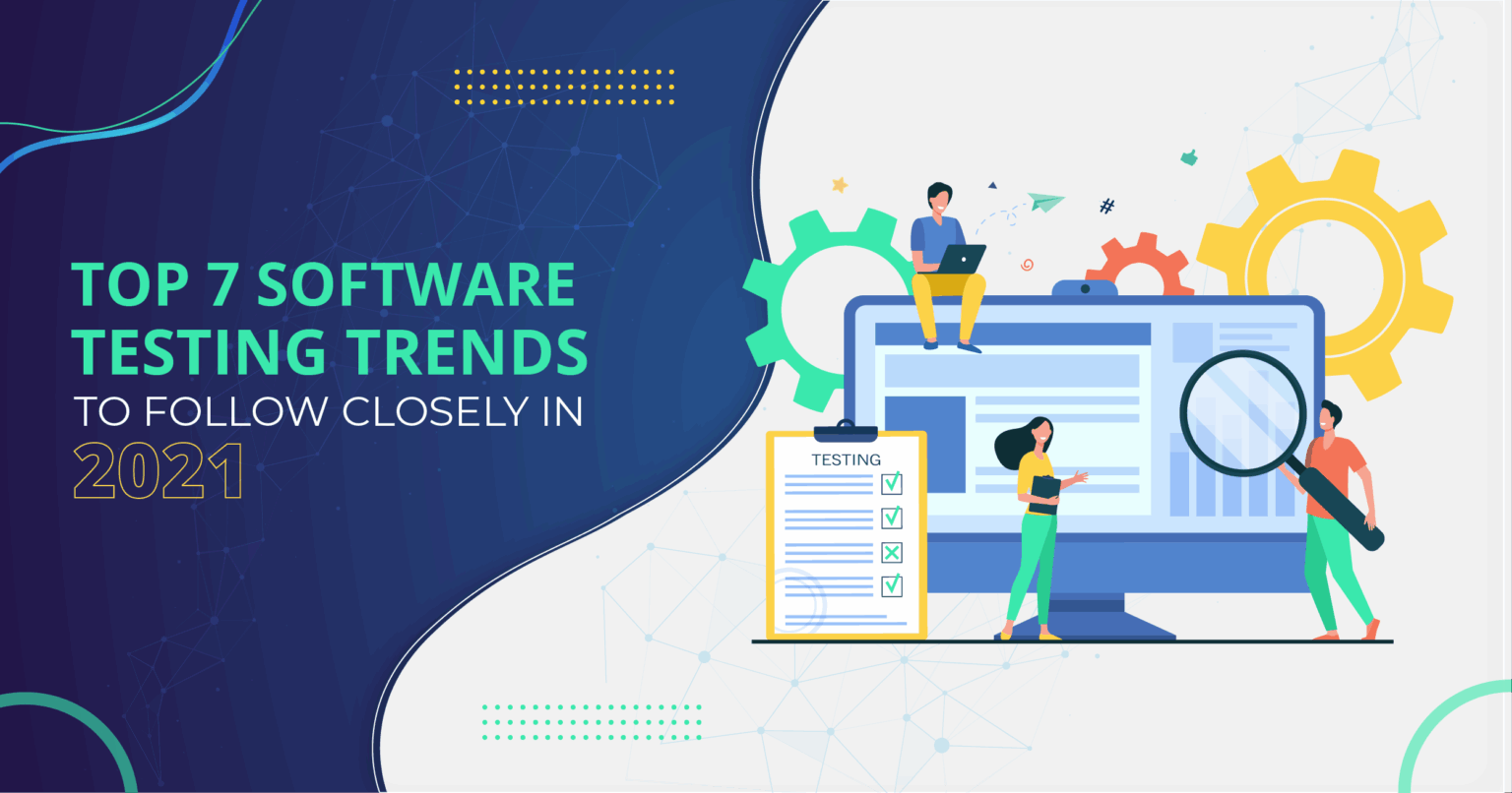 Tochiment Top 7 Software Testing Trends to Follow Closely in 2021 - Techment