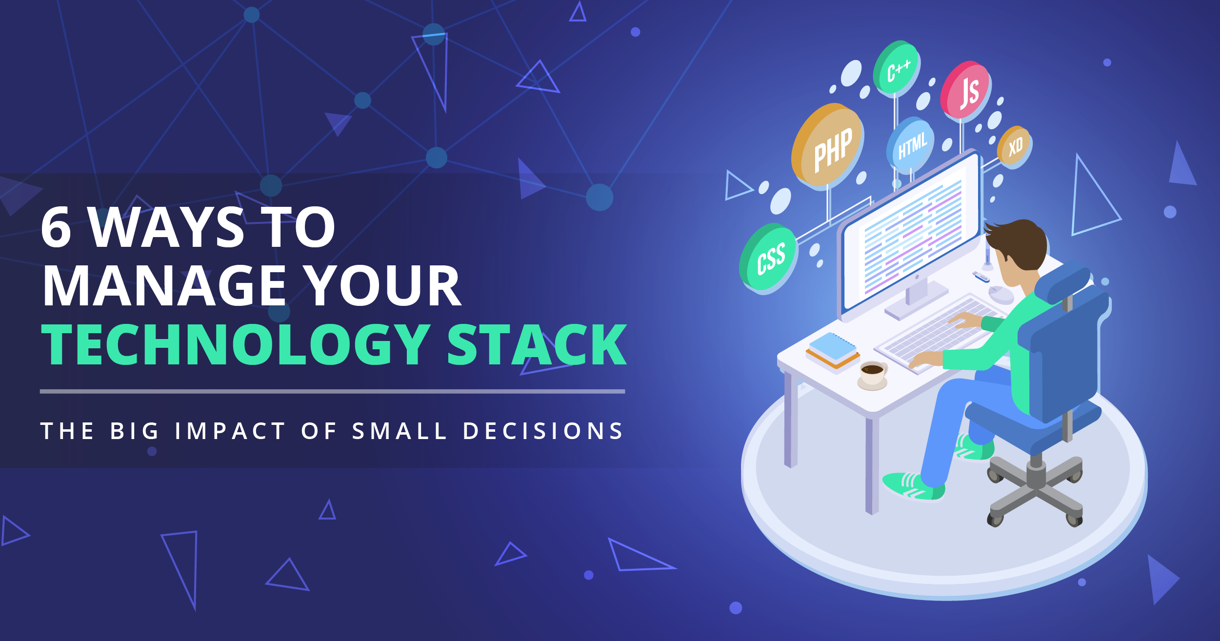 6 Ways to Manage Your Technology Stack: The Big Impact of Small Decisions