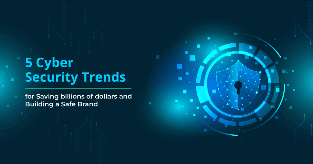 5 Cyber Security Trends to Secure Infrastructure and System