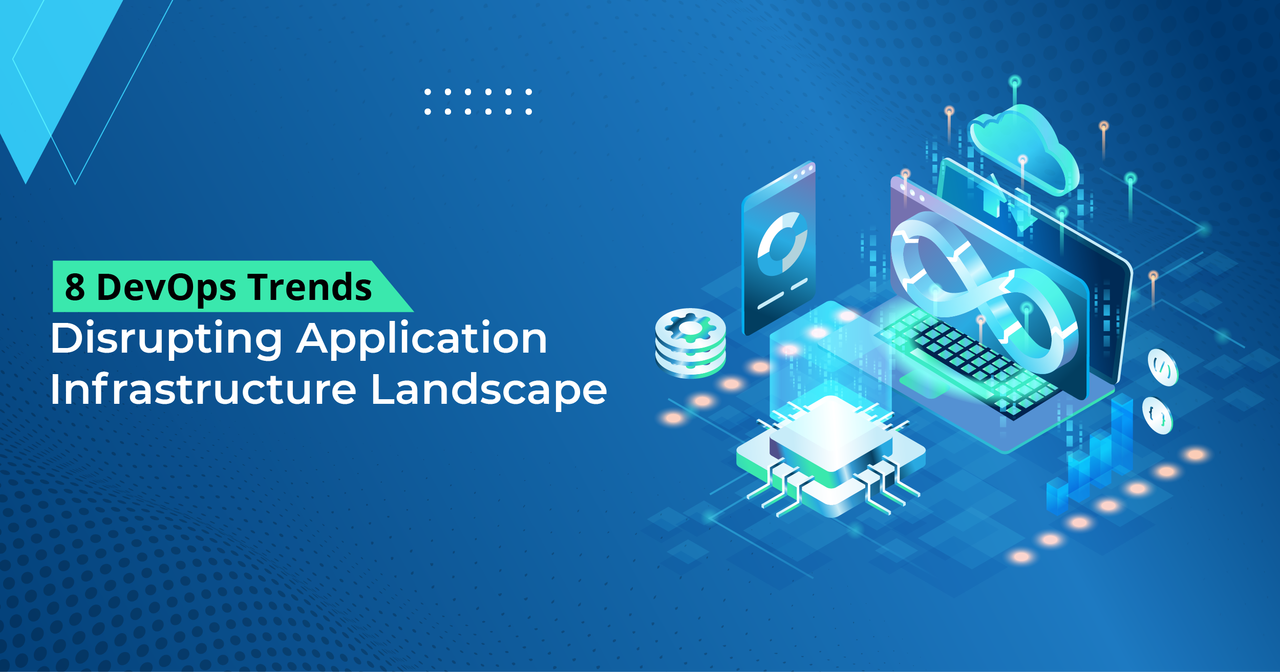 8 DevOps Trends Disrupting Application Infrastructure Landscape