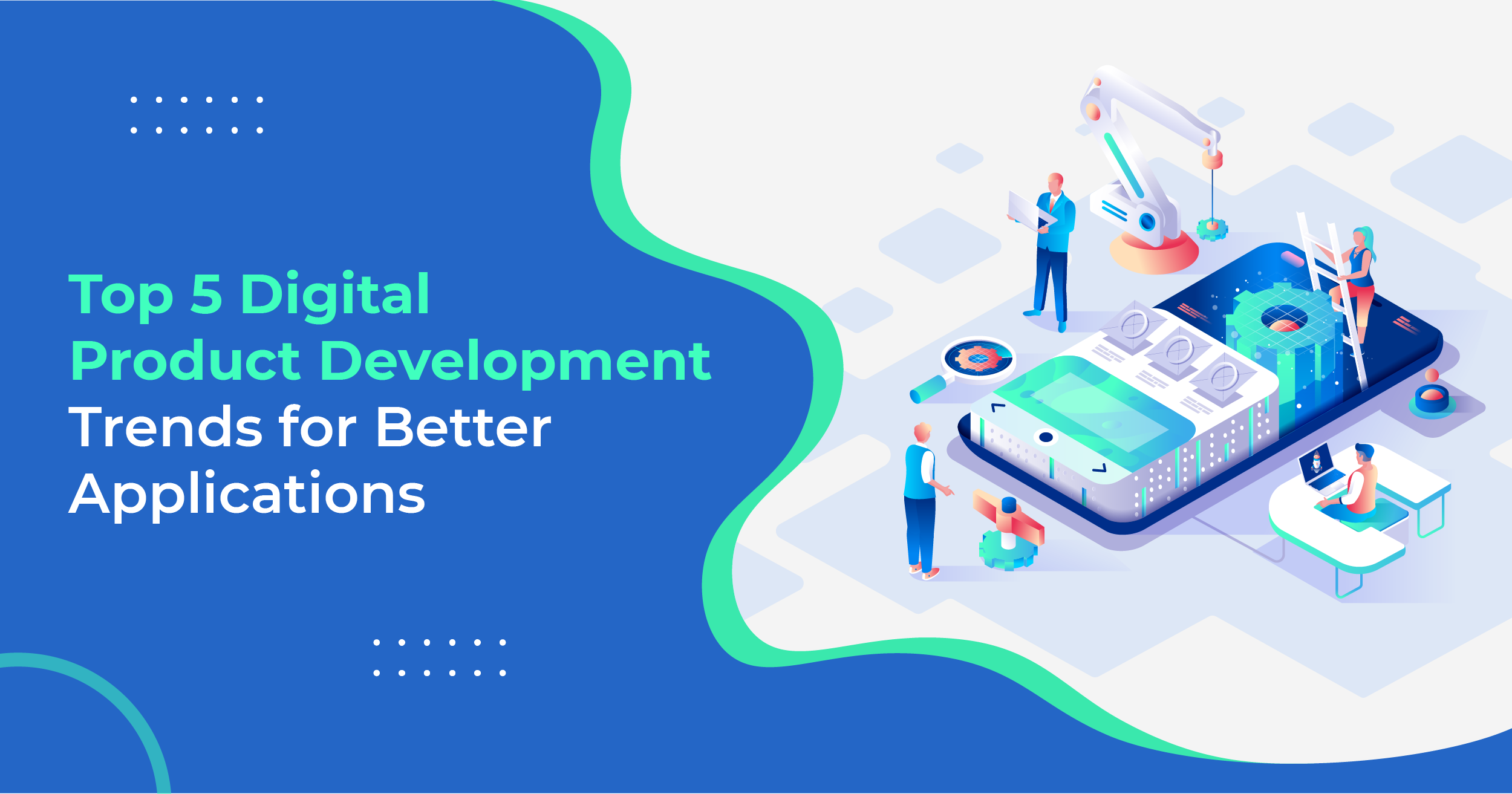 Top 5 Digital Product Development Trends for Better Applications