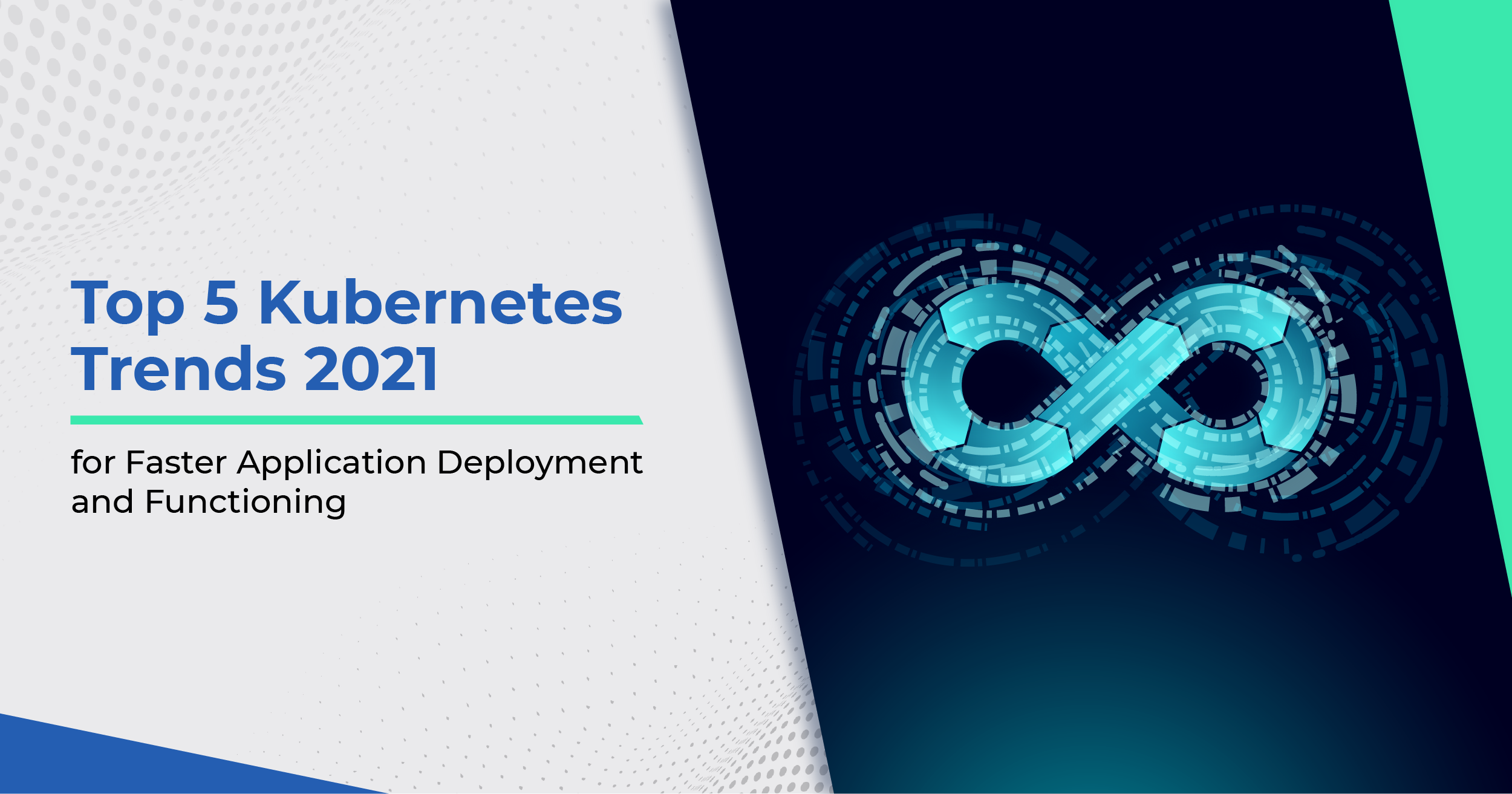 Top 5 Kubernetes Trends 2021 for Faster Application Deployment and Functioning
