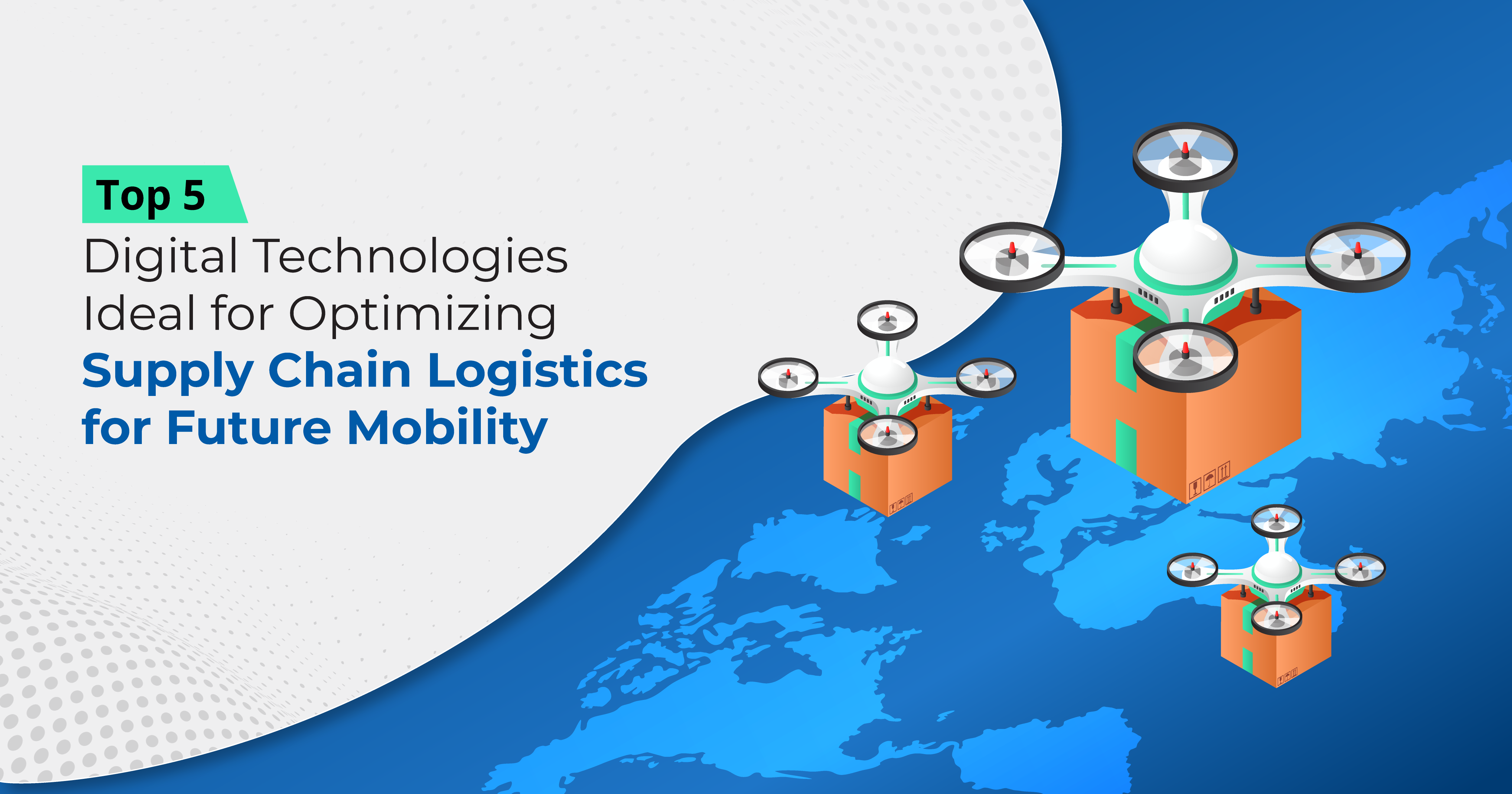 Top 5 Digital Technologies Ideal for Optimizing Supply Chain-01