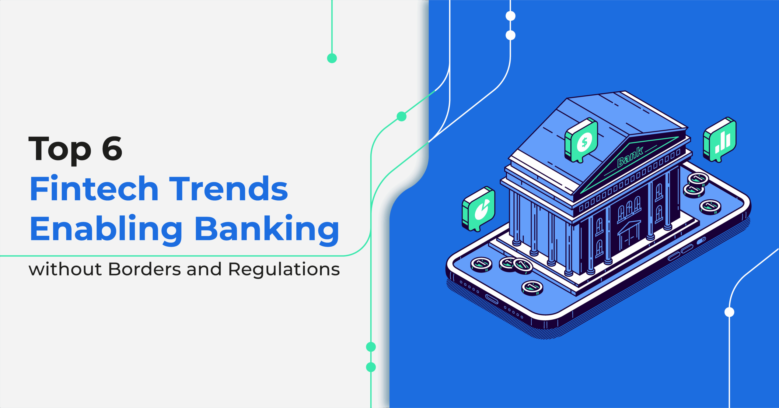 Top 6 Fintech Trends Enabling Banking without Borders and Regulations