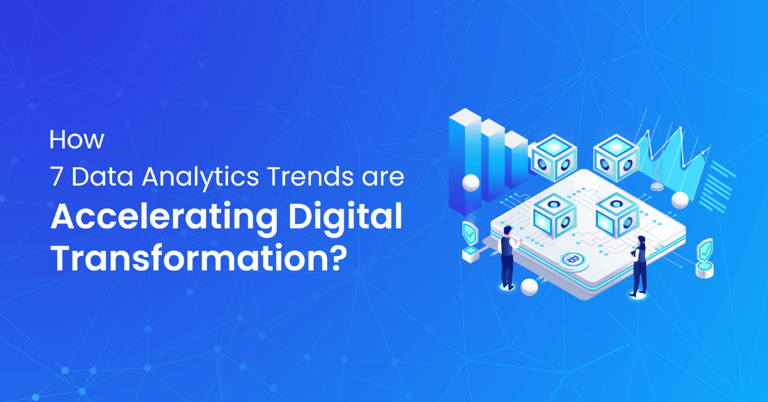 How 7 Data Analytics Trends are Accelerating Digital Transformation ...