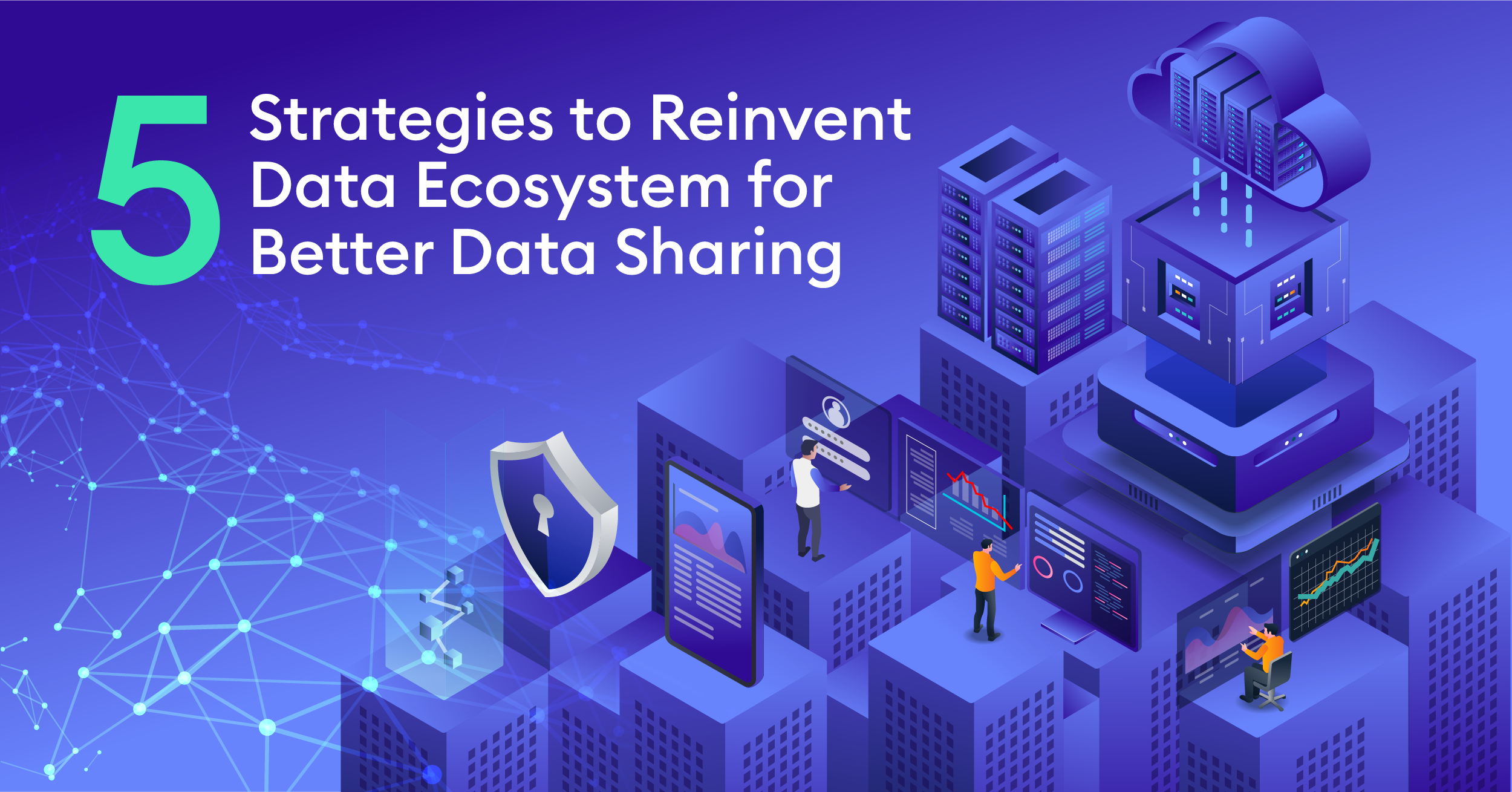 5 Strategies to Reinvent Data Ecosystem for Better Data Sharing