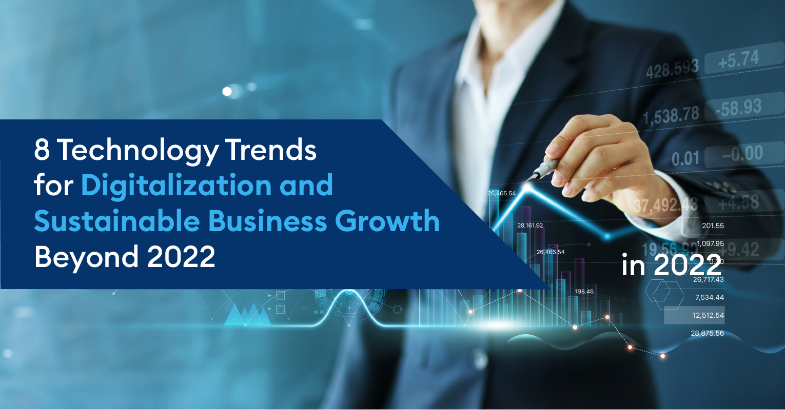 8 Technology Trends for Digitalization and Sustainable Business Growth Beyond 2022