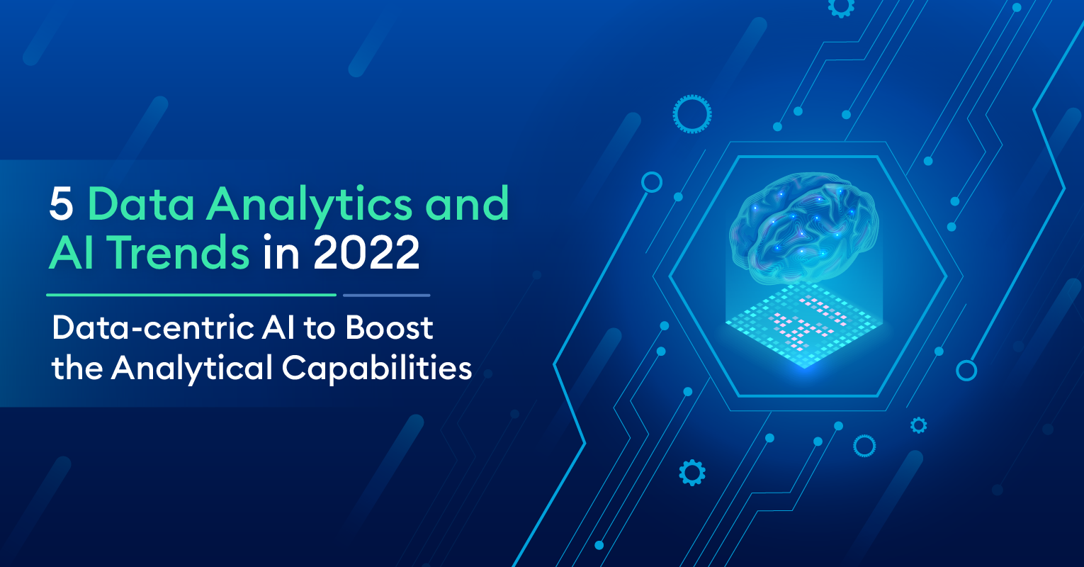 5 Data Analytics and AI Trends in 2022