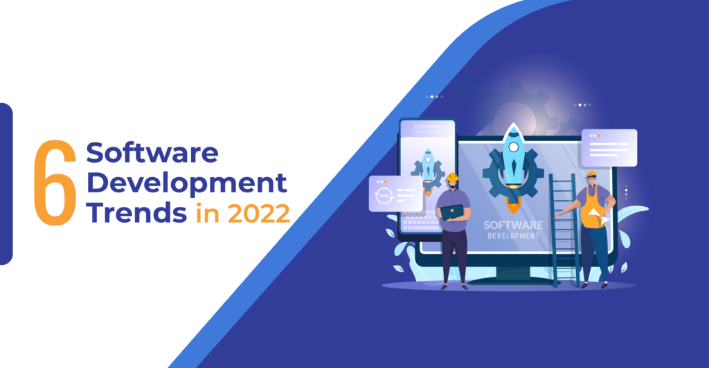 6 Software Development Trends in 2022 Techment