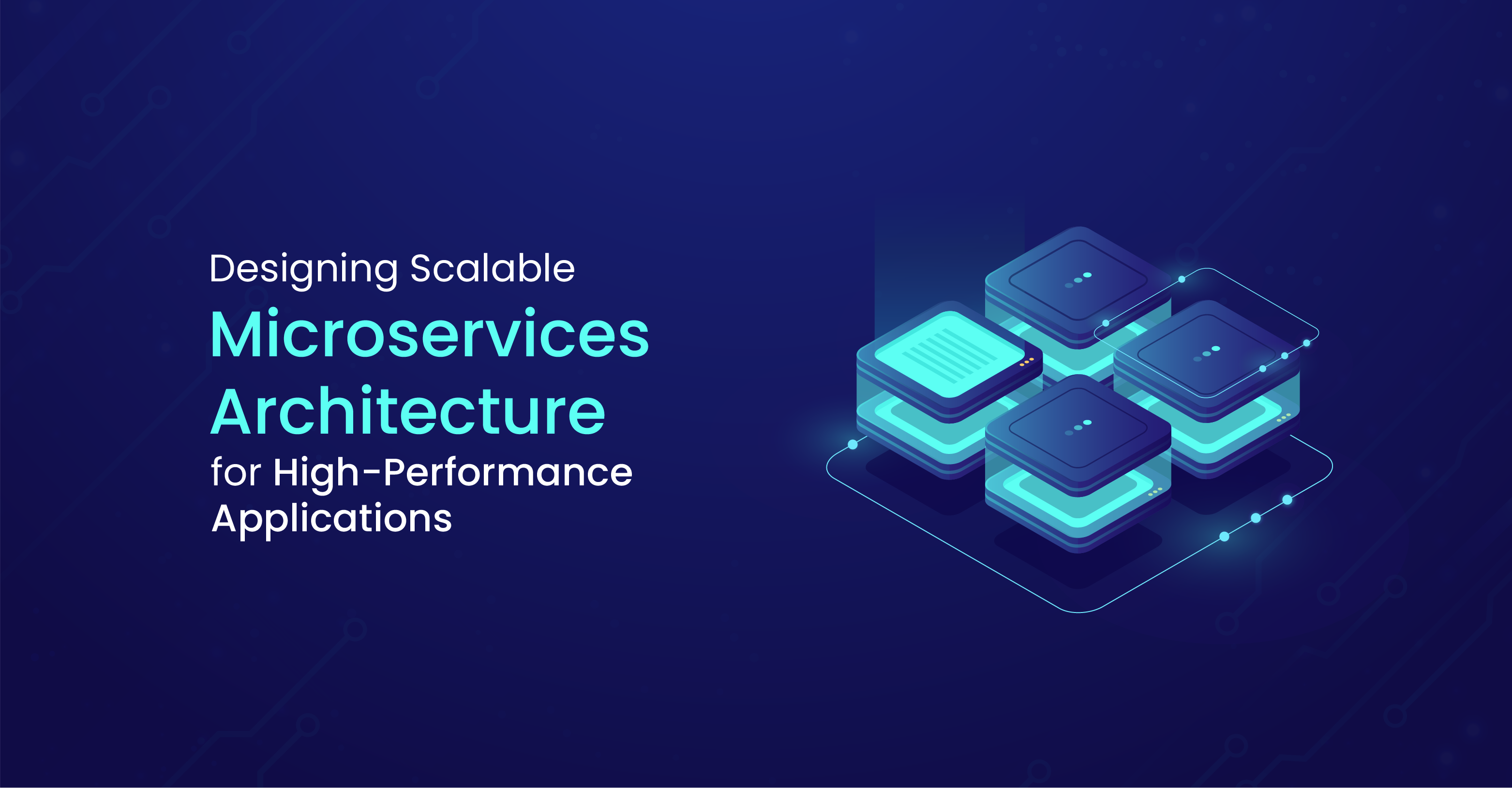 Designing Scalable Microservices Architecture for High-Performance Applications