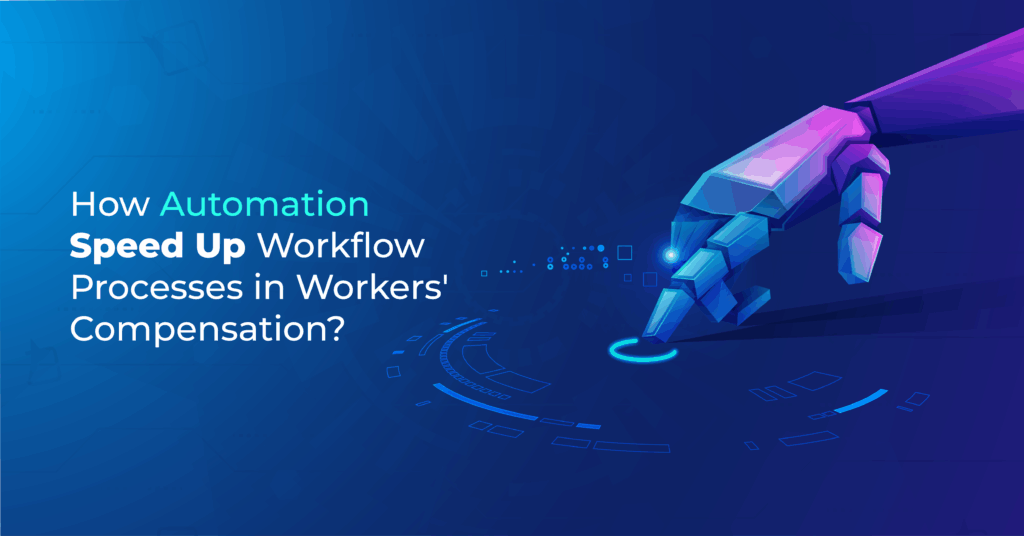 How Does Automation Speed Up Workflow Processes in Workers' Compensation?