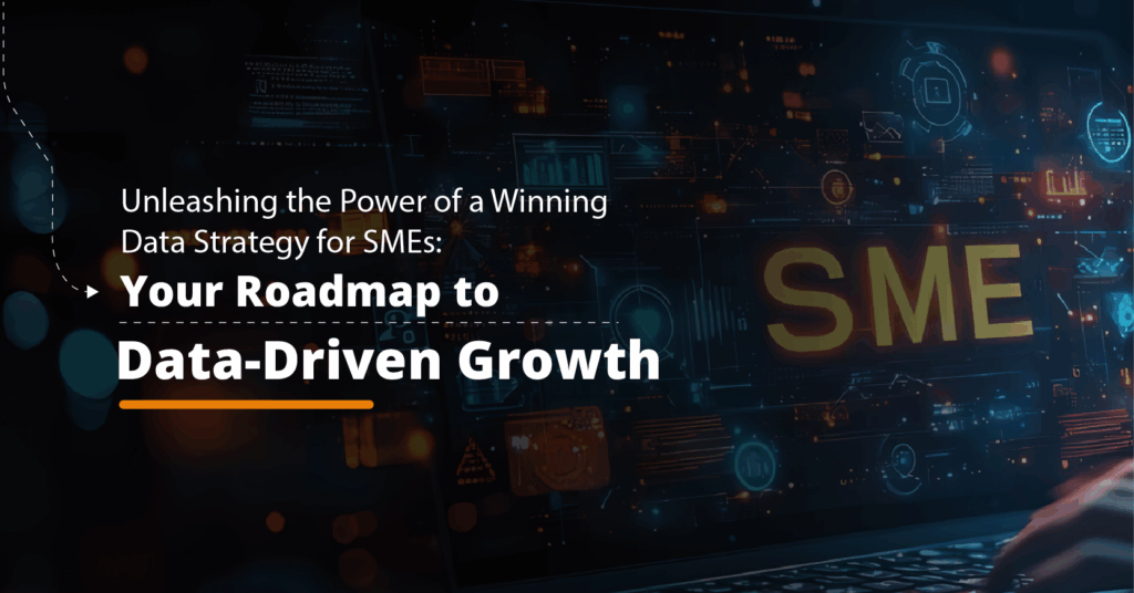 Data strategy for SMEs showing a roadmap to data-driven growth and smarter business decisions