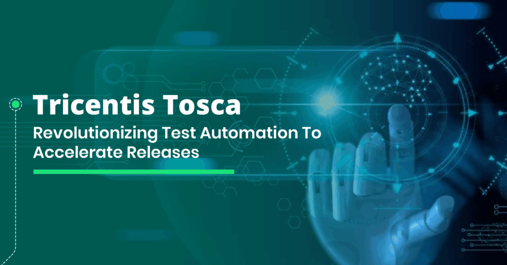 Tricentis Tosca: Revolutionizing Test Automation for Faster, Smarter Releases