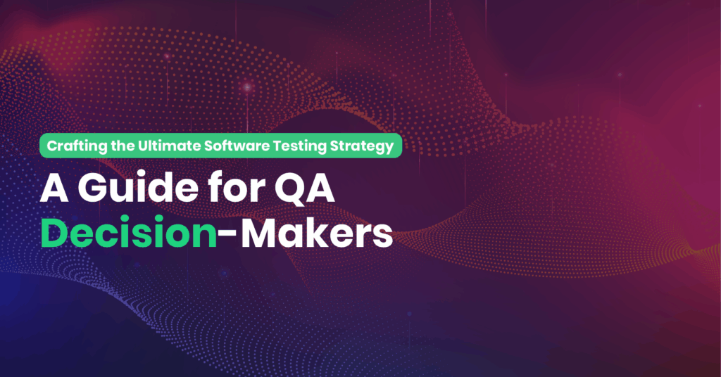 QA leaders building a software testing strategy roadmap with automation and AI