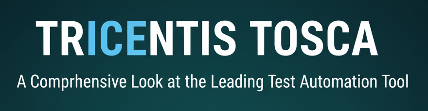 Tricentis Tosca: A Comprehensive Look at the Leading Test Automation Tool