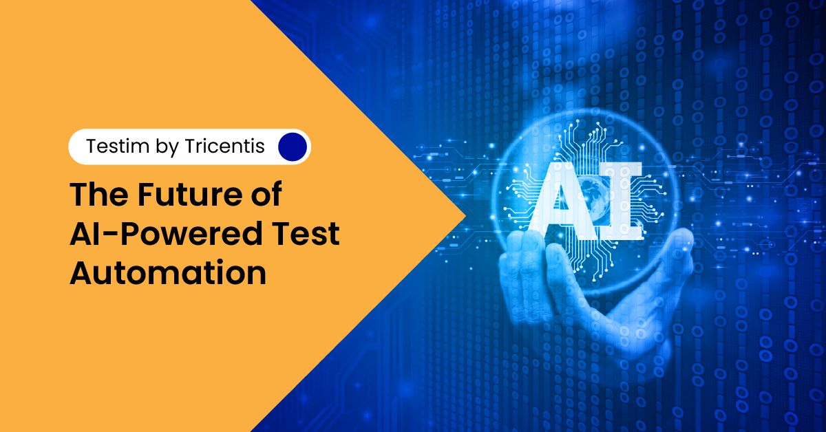 Testim by Tricentis: The Future of AI-Powered Test Automation