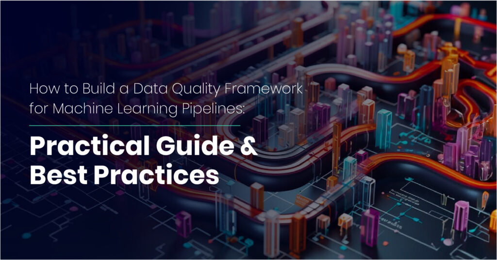 Data quality framework layers ensuring reliable machine learning pipelines.