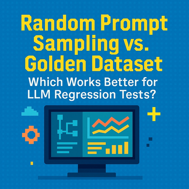 7 Proven Strategies for LLM Regression Testing Using Golden Datasets vs Random Sampling